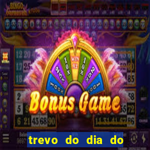 trevo do dia do jogo do bicho